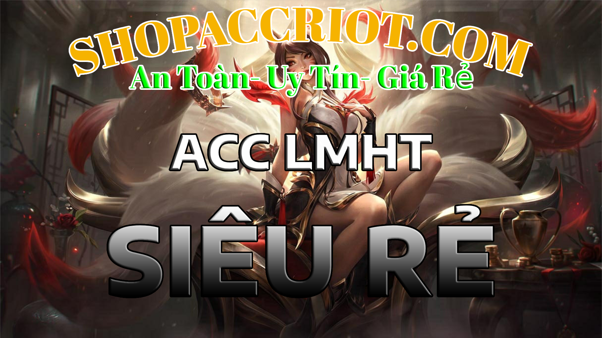 Acc Liên Minh SIÊU RẺ - Giá thấp, mua ngay tại ShopAccRiot