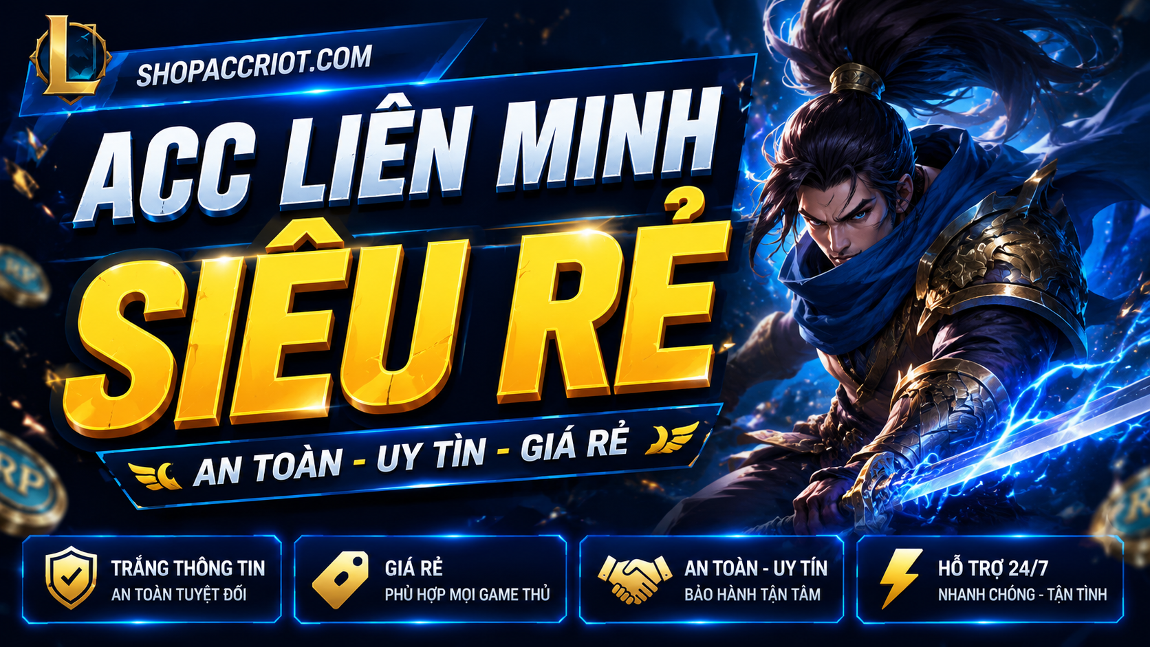 Acc Liên Minh SIÊU RẺ - Giá thấp, mua ngay tại ShopAccRiot
