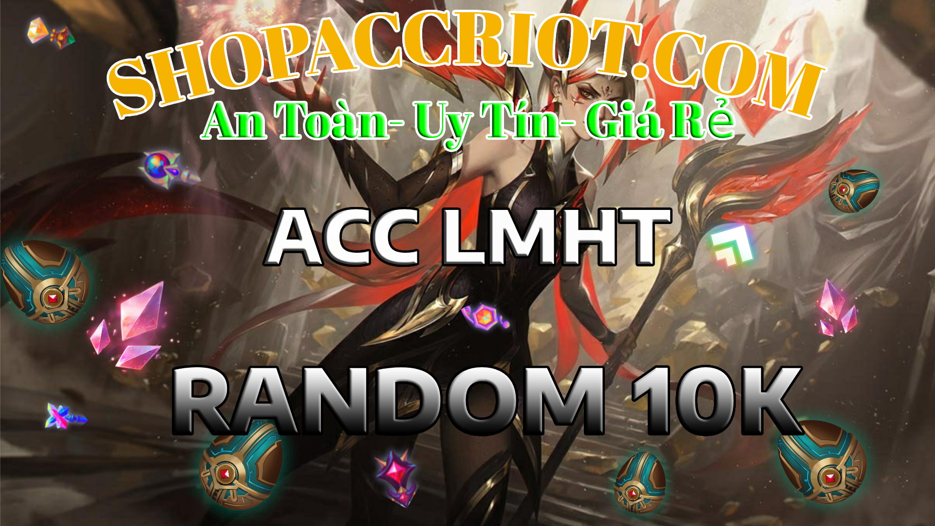 Acc Liên Minh Random 10k - Giá siêu rẻ, cơ hội acc VIP tại ShopAccRiot